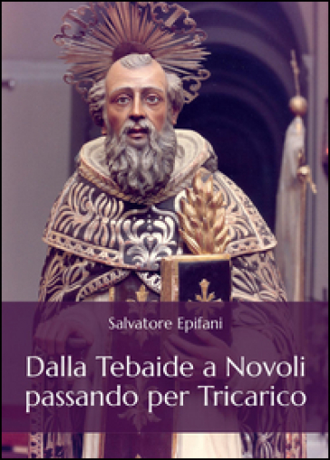 Dalla Tebaide a Novoli passando per Tricarico - Salvatore Epifani