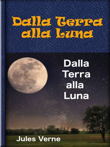 Dalla Terra alla Luna - Julio Verne