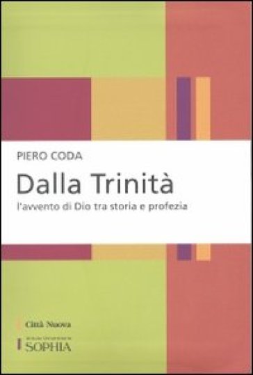 Dalla Trinità. L'avvento di Dio tra storia e profezia - Piero Coda