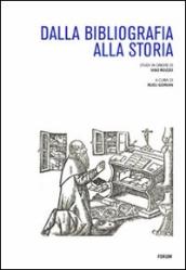 Dalla bibliografia alla storia. Studi in onore di Ugo Rozzo