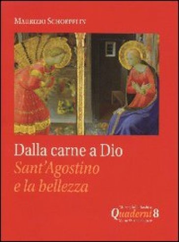 Dalla carne a Dio. Sant'Agostino e la Bellezza - Maurizio Schoepflin