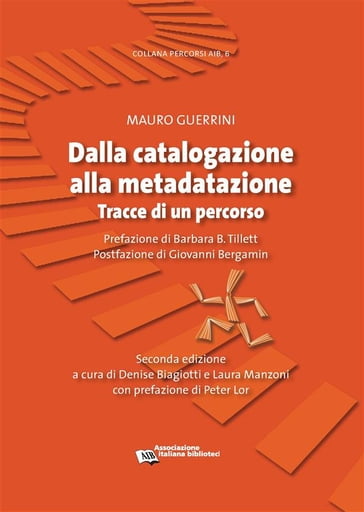Dalla catalogazione alla metadatazione - Mauro Guerrini - Giovanni Bergamin - Peter Lor