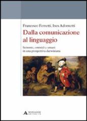 Dalla comunicazione al linguaggio. Scimmie, ominidi e umani in una prospettiva darwiniana