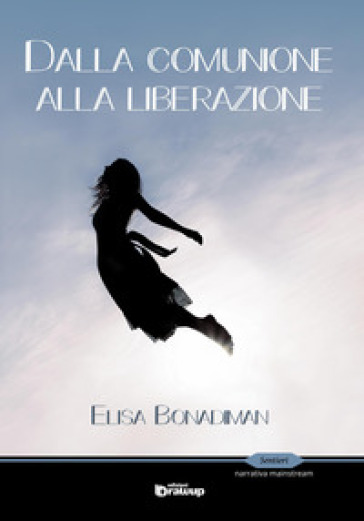 Dalla comunione alla liberazione - Elisa Bonadiman