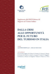 Dalla crisi alle opportunità per il futuro del turismo in Italia. Supplemento alla XXIII Edizione del Rapporto sul Turismo Italiano