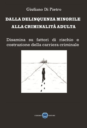 Dalla delinquenza minorile, alla criminalità adultaa - Giuliano Di Pietro