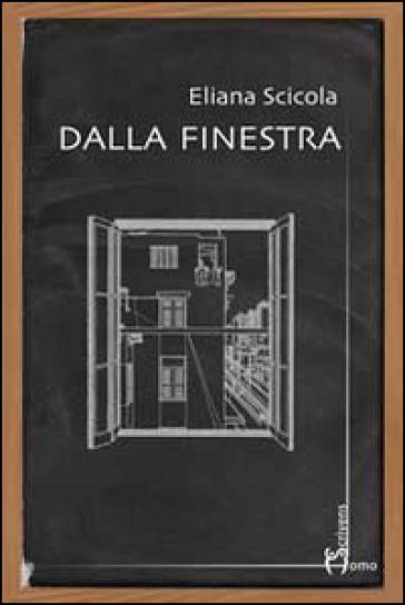 Dalla finestra - Eliana Scicola