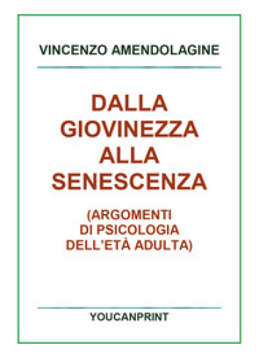 Dalla giovinezza alla senescenza - VINCENZO AMENDOLAGINE