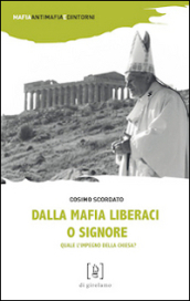 Dalla mafia liberaci o Signore. Quale l impegno della Chiesa?