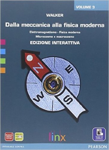 Dalla meccanica alla fisica moderna. Per le Scuole superiori. Con e-book. Con espansione online. 3. - James S. Walker