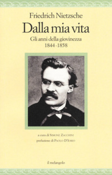 Dalla mia vita. Gli anni della giovinezza 1844-1858 - Friedrich Nietzsche