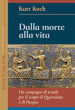 Dalla morte alla vita. Un compagno di strada per il tempo di Quaresima e di Pasqua