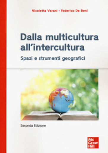 Dalla multicultura all'intercultura. Spazi e strumenti geografici - Nicoletta Varani - Federico De Boni