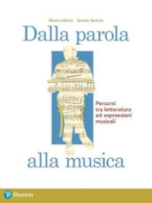 Dalla parola alla musica. Per le Scuole superiori. Con espansione online