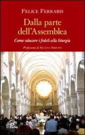 Dalla parte dell Assemblea. Come educare i fedeli alla liturgia