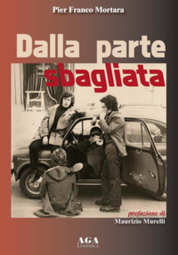 Dalla parte sbagliata - Pier Franco Mortara