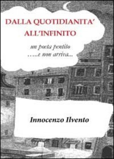 Dalla quotidianità all'infinito - Innocenzo Ilvento