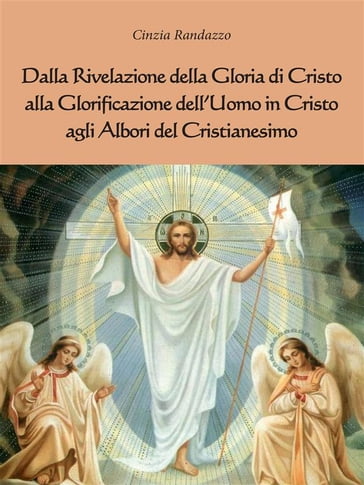 Dalla rivelazione di Cristo alla Glorificazione dell'uomo in Cristo agli albori del Cristianesimo - Cinzia Randazzo