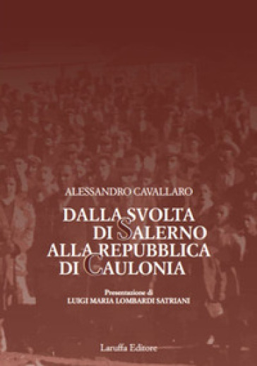 Dalla svolta di Salerno alla Repubblica di Caulonia - Alessandro Cavallaro