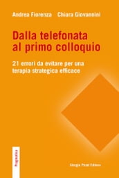 Dalla telefonata al primo colloquio. 21 errori da evitare per una terapia strategica efficace