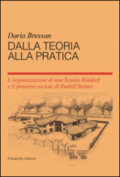 Dalla teoria alla pratica. L organizzazione di una scuola Waldorf e il pensiero sociale du Rudolf Steiner