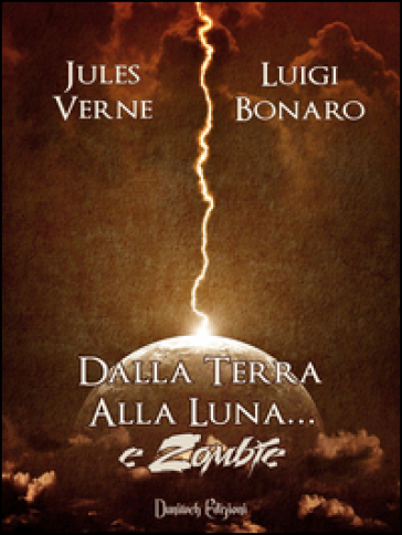 Dalla terra alla luna... e zombie - Jules Verne - Luigi Bonaro