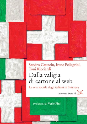 Dalla valigia di cartone al web - Sandro Cattacin - Irene Pellegrini - Toni Ricciardi