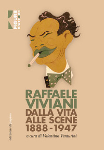 Dalla vita alle scene (1888-1947) - Raffaele Viviani