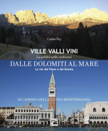 Dalle Dolomiti al Mare. Le vie del Piave e del Brenta. Ediz. italiana e inglese - Carlos Fay