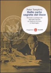 Dalle carte segrete del Duce. Momenti e protagonisti dell