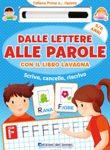 Dalle lettere alle parole con il libro lavagna. Scrivo, cancello, riscrivo. 5-6 anni. Con pennarello con inchiostro a base d'acqua - Roberta Fanti