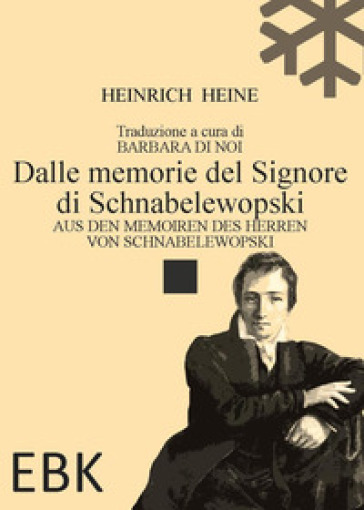 Dalle memorie del Signore di Schnabelewopski-Aus den Memoiren des Herren von Schnabelewopski. Ediz. bilingue - Heinrich Heine | 