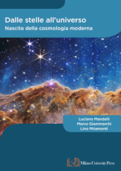 Dalle stelle all universo. Nascita della cosmologia moderna