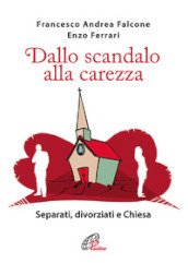 Dallo scandalo alla carezza. Separati, divorziati e Chiesa