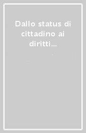 Dallo status di cittadino ai diritti di cittadinanza