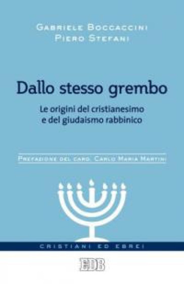 Dallo stesso grembo. Le origini del cristianesimo e del giudaismo rabbinico - Gabriele Boccaccini - Piero Stefani