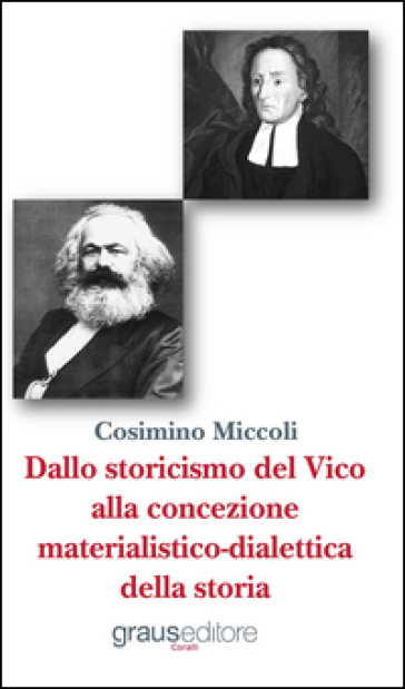 Dallo storicismo del Vico alla concezione materialistico-dialettica della storia - Cosimino Miccoli