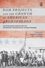 Dam Projects and the Growth of American Archaeology