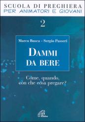 Dammi da bere. Come, quando, con che cosa pregare?