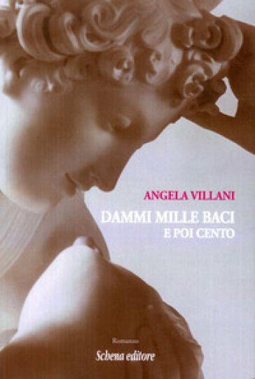 Dammi mille baci e poi cento - Angela Villani - Libro - Mondadori Store