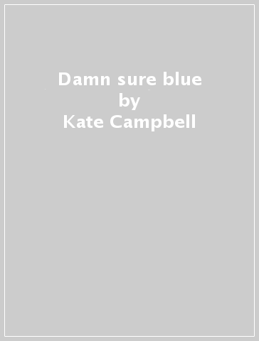 Damn sure blue - Kate Campbell
