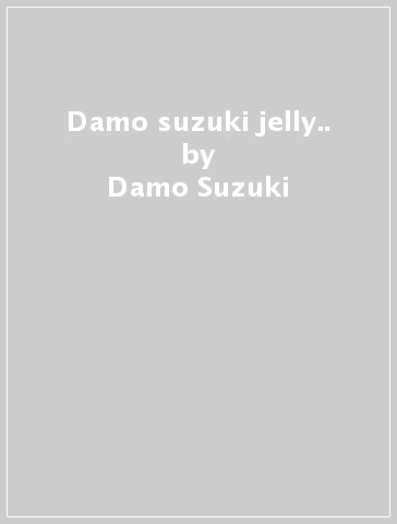 Damo suzuki & jelly.. - Damo Suzuki