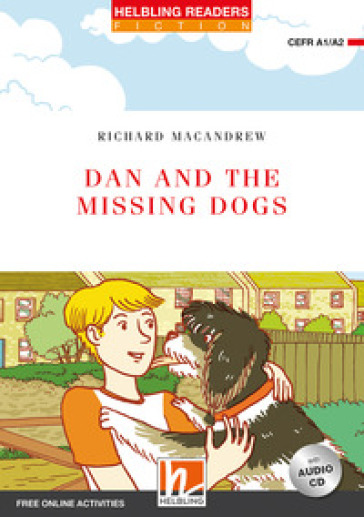 Dan and the missing dogs. Level A1\A2. Helbling readers red series. Con CD Audio. Con espansione online - Richard MacAndrew