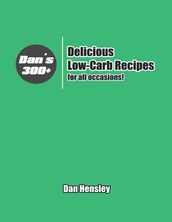 Dan s 300+ Delicious Low Carb Recipes for All Occasions!