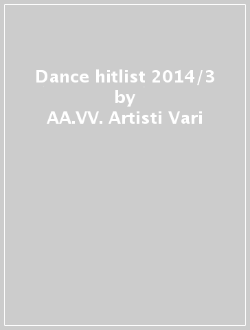 Dance hitlist 2014/3 - AA.VV. Artisti Vari