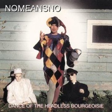 Dance of the headless bou - Nomeansno