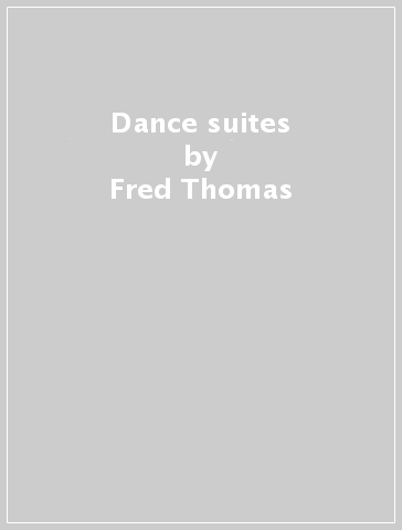 Dance suites - Fred Thomas