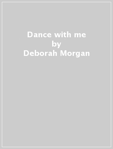 Dance with me - Deborah Morgan