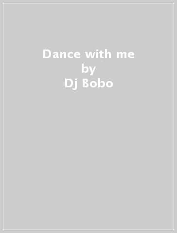 Dance with me - Dj Bobo