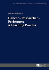 Dancer Researcher Performer: A Learning Process